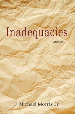 Inadequacies by Morris, J. Michael