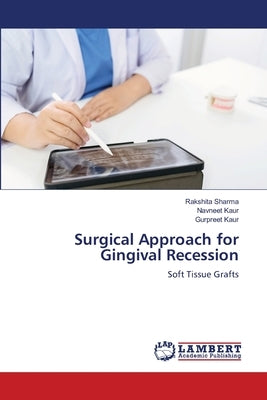 Surgical Approach for Gingival Recession by Sharma, Rakshita