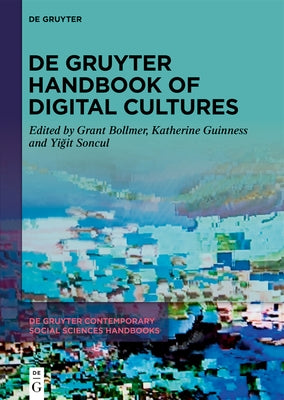 de Gruyter Handbook of Digital Cultures by Bollmer, Grant