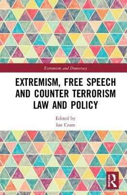 Extremism, Free Speech and Counter-Terrorism Law and Policy by Cram, Ian