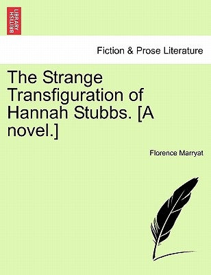 The Strange Transfiguration of Hannah Stubbs. [A Novel.] by Marryat, Florence