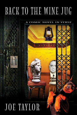 Back to the Wine Jug: A Comic Novel in Verse by Taylor, Joe