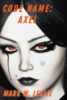 Code Name: Axel by Leslie, Mark W.