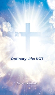 Ordinary Life: Not by Mazeroski, Gary