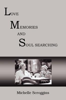 Lms: Love Memories and Soul Searching by Scroggins, Michelle