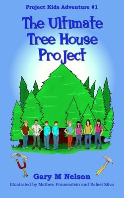 The Ultimate Tree House Project by Frauenstein, Mathew