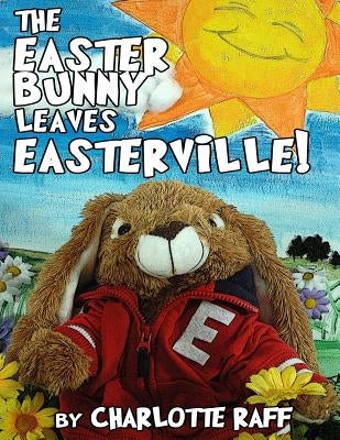 The Easter Bunny Leaves Easterville: Adventures in Easterville by King, Kelly H.