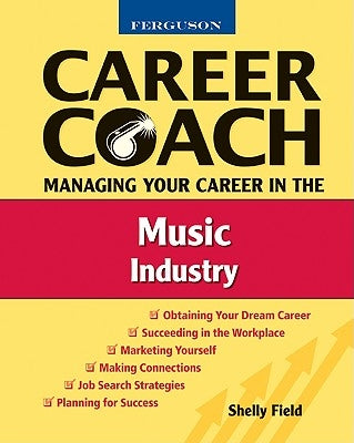 Ferguson Career Coach: Managing Your Career in the Music Industry by Field, Shelly