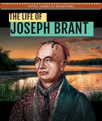 The Life of Joseph Brant by Nagelhout, Ryan