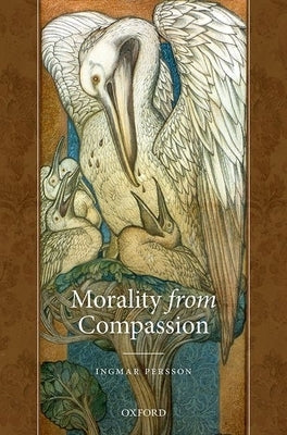 Morality from Compassion by Persson, Ingmar