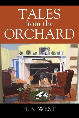 Tales from The Orchard by West, H. B.