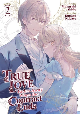 True Love Fades Away When the Contract Ends (Manga) Vol. 2 by Kobato, Kosuzu