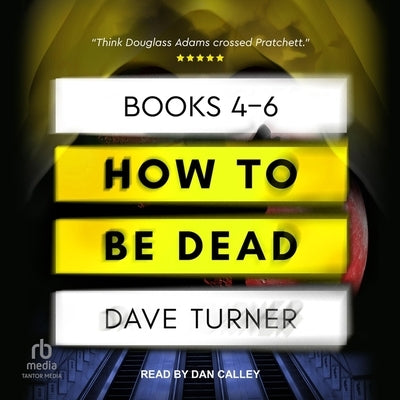 How to Be Dead Boxed Set: Books 4-6 by Turner, Dave