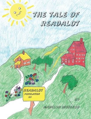 The Tale of Readalot by Dirienzo, Madelyn