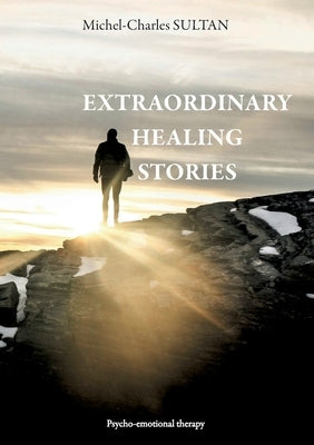 Extraordinary Healing Stories by Sultan, Michel-Charles