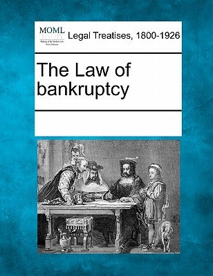 The Law of Bankruptcy by Multiple Contributors
