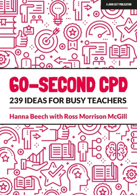 60-Second Cpd: 239 Ideas for Busy Teachers by Beech, Hanna