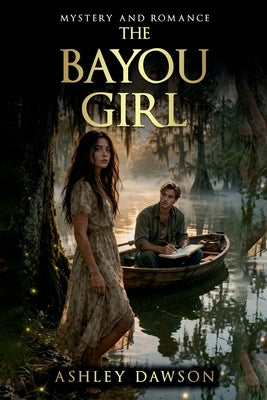 The Bayou Girl by Dawson, Ashley