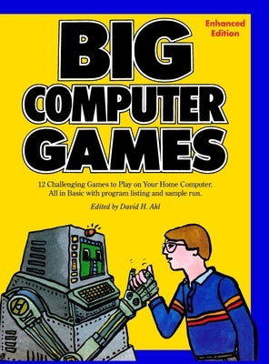 Big Computer Games: Enhanced Edition by Ahl, David H.