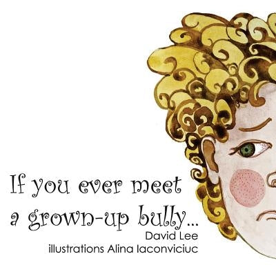 If you ever meet a grown up bully... by Iaconviciuc, Alina