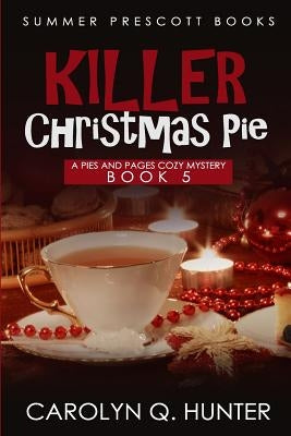 Killer Christmas Pie by Hunter, Carolyn Q.