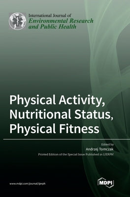 Physical Activity, Nutritional Status, Physical Fitness by Tomczak, Andrzej