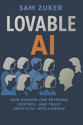 Lovable AI: The Technology Revolution by Zuker, Sam