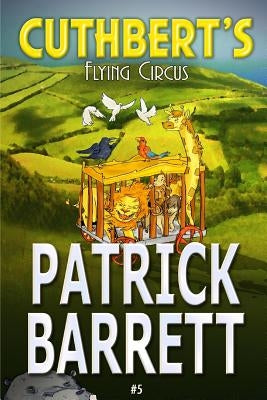 Cuthbert's Flying Circus by Barrett, Patrick