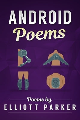 Android Poems by Parker, Elliott