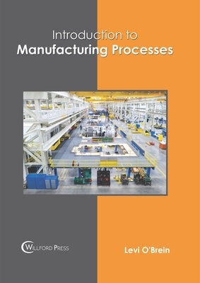 Introduction to Manufacturing Processes by O'Brein, Levi
