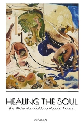 Master Your Pain: The Wounded Healer's Code Transform Trauma into Your Greatest Healing Power: The Healer's Guidebook Essential Wisdom for Spiritual a by Caedmon, R.