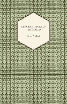 A Short History of the World by Wells, H. G.