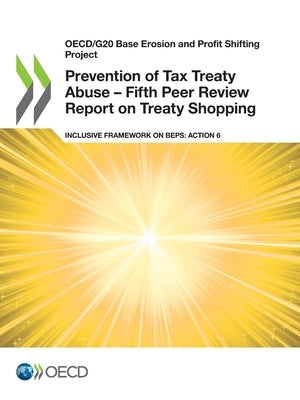 Prevention of Tax Treaty Abuse - Fifth Peer Review Report on Treaty Shopping by Oecd