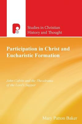 Participation In Christ And Eucharistic Formation by Baker, Mary Patton