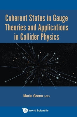 Coherent States in Gauge Theories and Appln in Collider Phy by Greco Mario