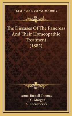 The Diseases of the Pancreas and Their Homeopathic Treatment (1882) by Thomas, Amos Russell