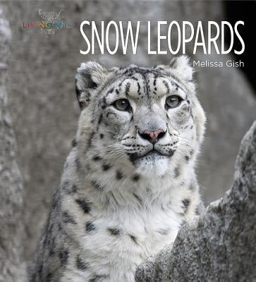 Snow Leopards by Gish, Melissa