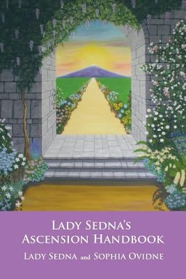 Lady Sedna's Ascension Handbook by Sedna, Lady