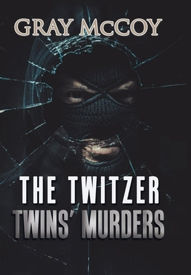The Twitzer Twins' Murders by McCoy, Gray