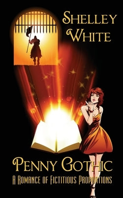 Penny Gothic: a romance of fictitious proportions by White, Shelley