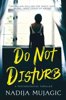 Do Not Disturb: A Psychological Thriller by Mujagic, Nadija