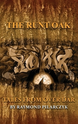 The Runt Oak by Pilarczyk, Raymond