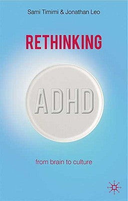 Rethinking ADHD: From Brain to Culture by Timimi, Sami