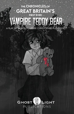 The Chronicles of Great Britain's First Ever Vampire Teddy Bear by Plumridge, Christopher
