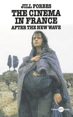 The Cinema in France: After the New Wave by Forbes, Jill