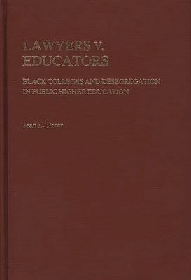 Lawyers V. Educators: Black Colleges and Desegregation in Public Higher Education by Preer, Jean