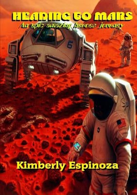 Heading to Mars by Espinoza, Kimberly