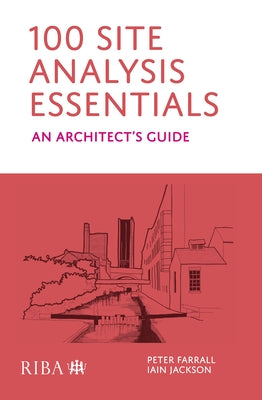 100 Site Analysis Essentials: An Architect's Guide by Farrall, Peter
