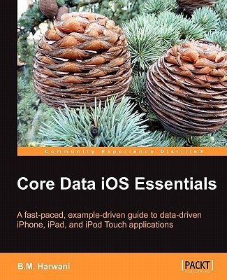 Core Data IOS Essentials by Harwani, Bintu
