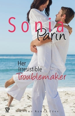 Her Irresistible Troublemaker by Parin, Sonia